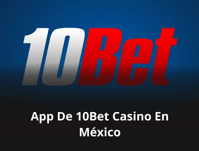 App de 10Bet casino en México