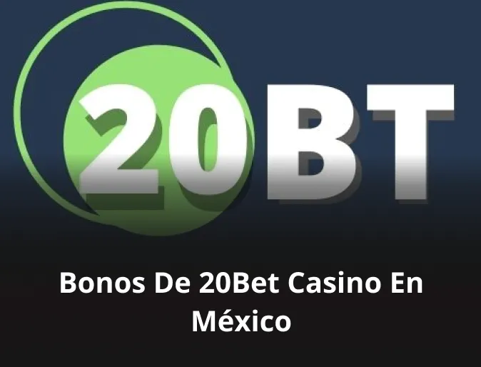 Bonos de 20Bet casino en México