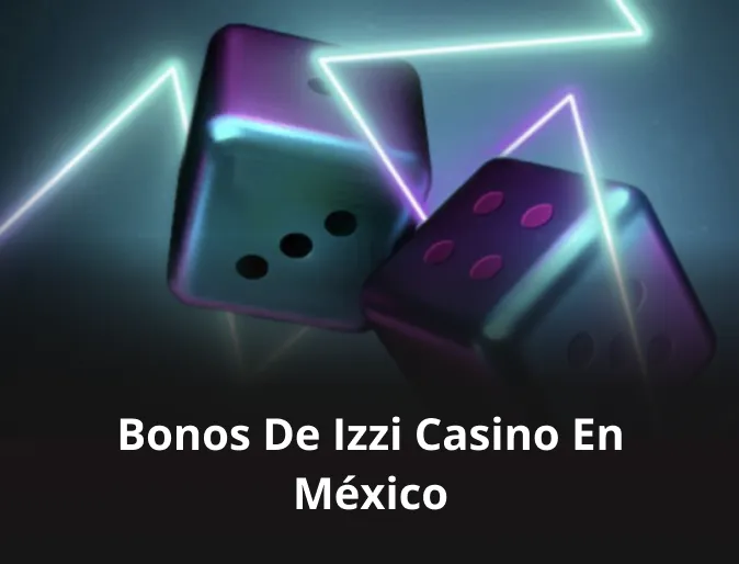 Bonos de Izzi casino en México
