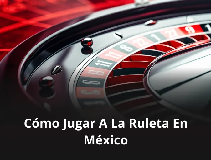 ¿Cómo jugar a la ruleta en México?