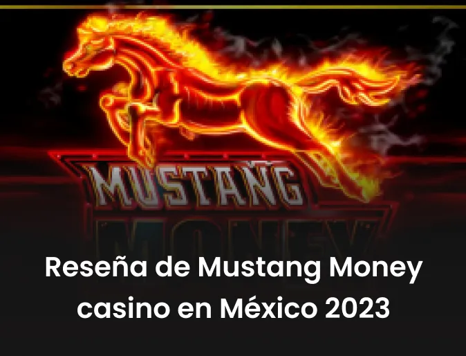 Reseña de Mustang Money casino en México 2023