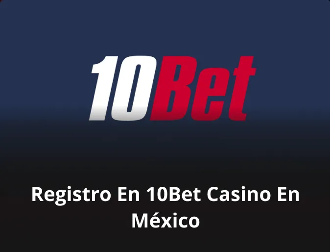 Registro en 10Bet casino en México