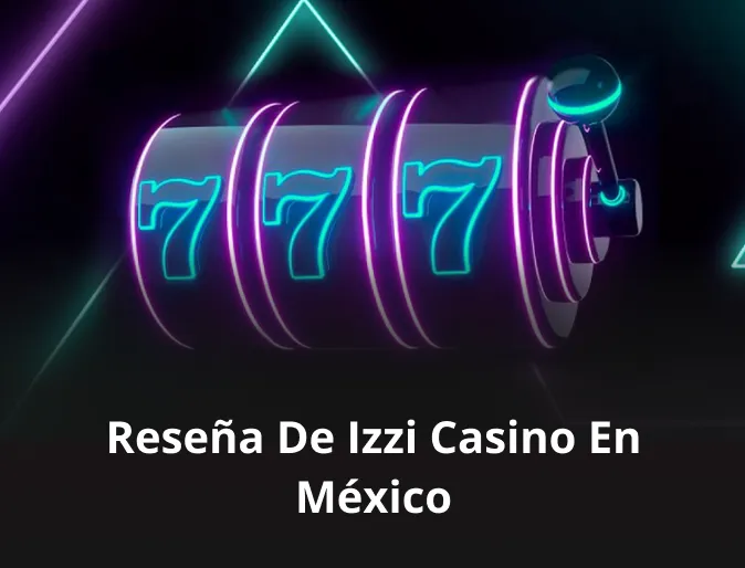 Reseña de Izzi casino en México