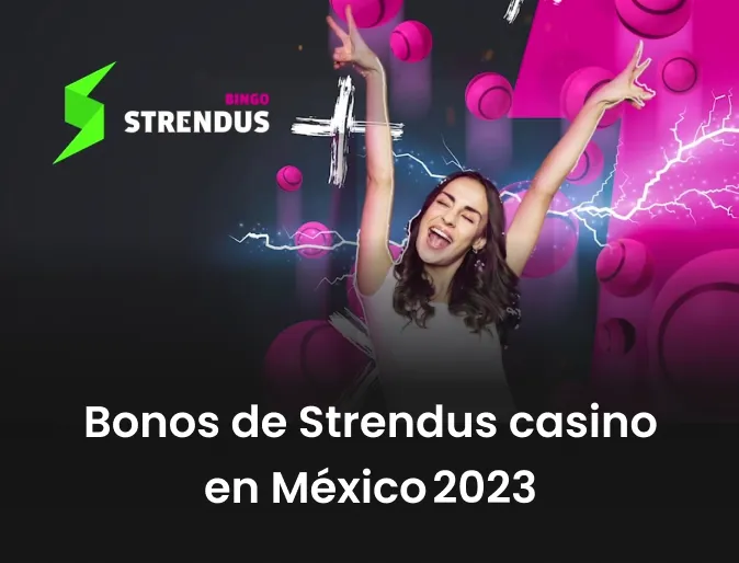 Bonos de Strendus casino en México 2023